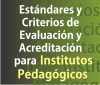 Estándares y Criterios de Evaluación y Acreditación de las Instituciones Superiores de Formación Docente