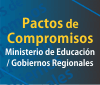 Pacto de Compromisos: Ministerio de Educación / Gobiernos Regionales