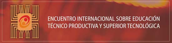 Encuentro Internacional sobre Educacin Tcnico-Productiva y Superior Tecnolgica